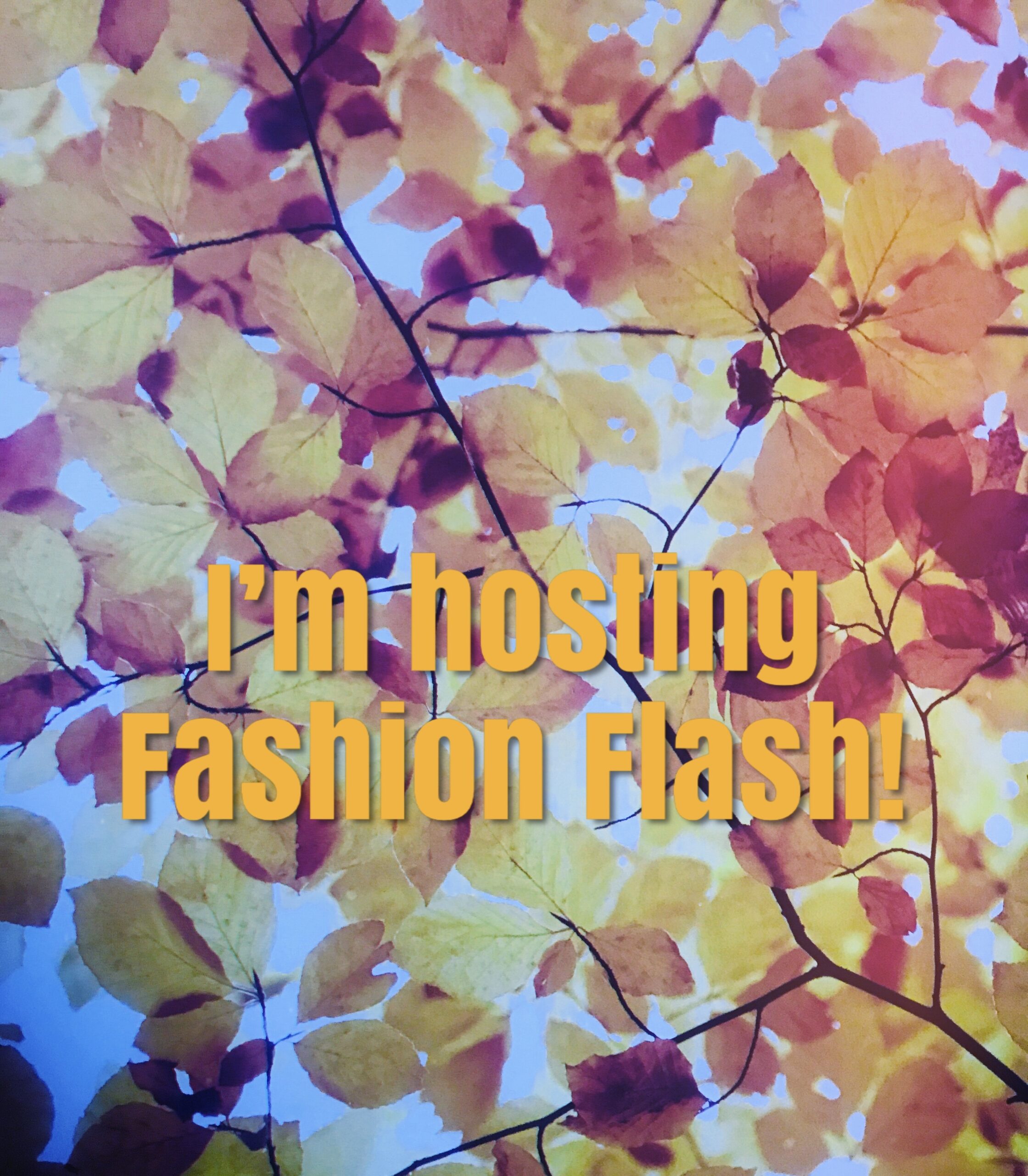I'm hosting Fashion Flash on a background of fall leaves